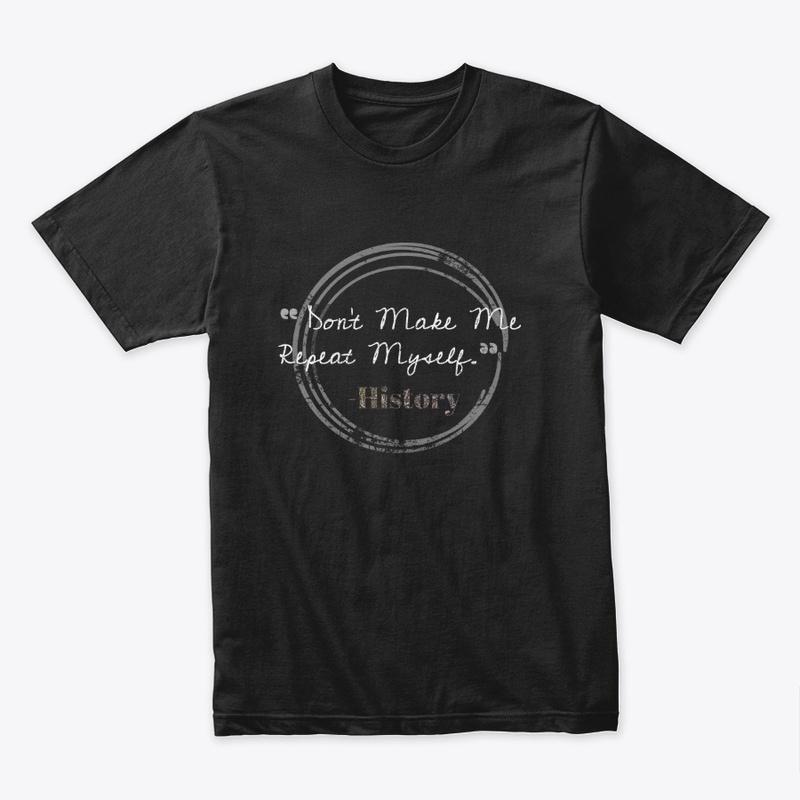 Don't Repeat History Premium T-shirt